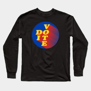 VOTE (DO IT) Long Sleeve T-Shirt